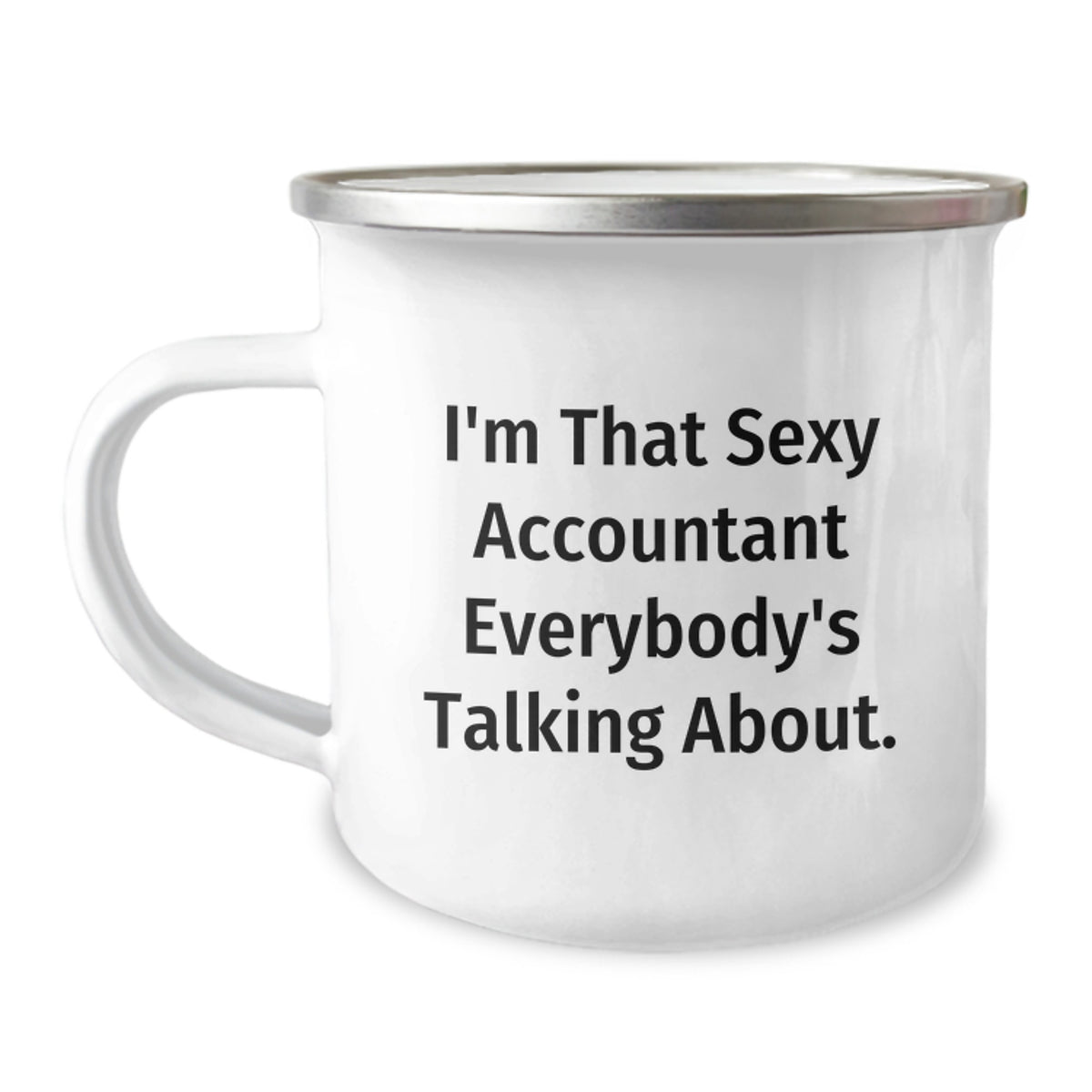 Funny Accountant Gifts, Birthday Unique Presents for the Sexy Accountant Everybody's Talking About, 12 oz Stainless Steel Camping Mug - Image 1