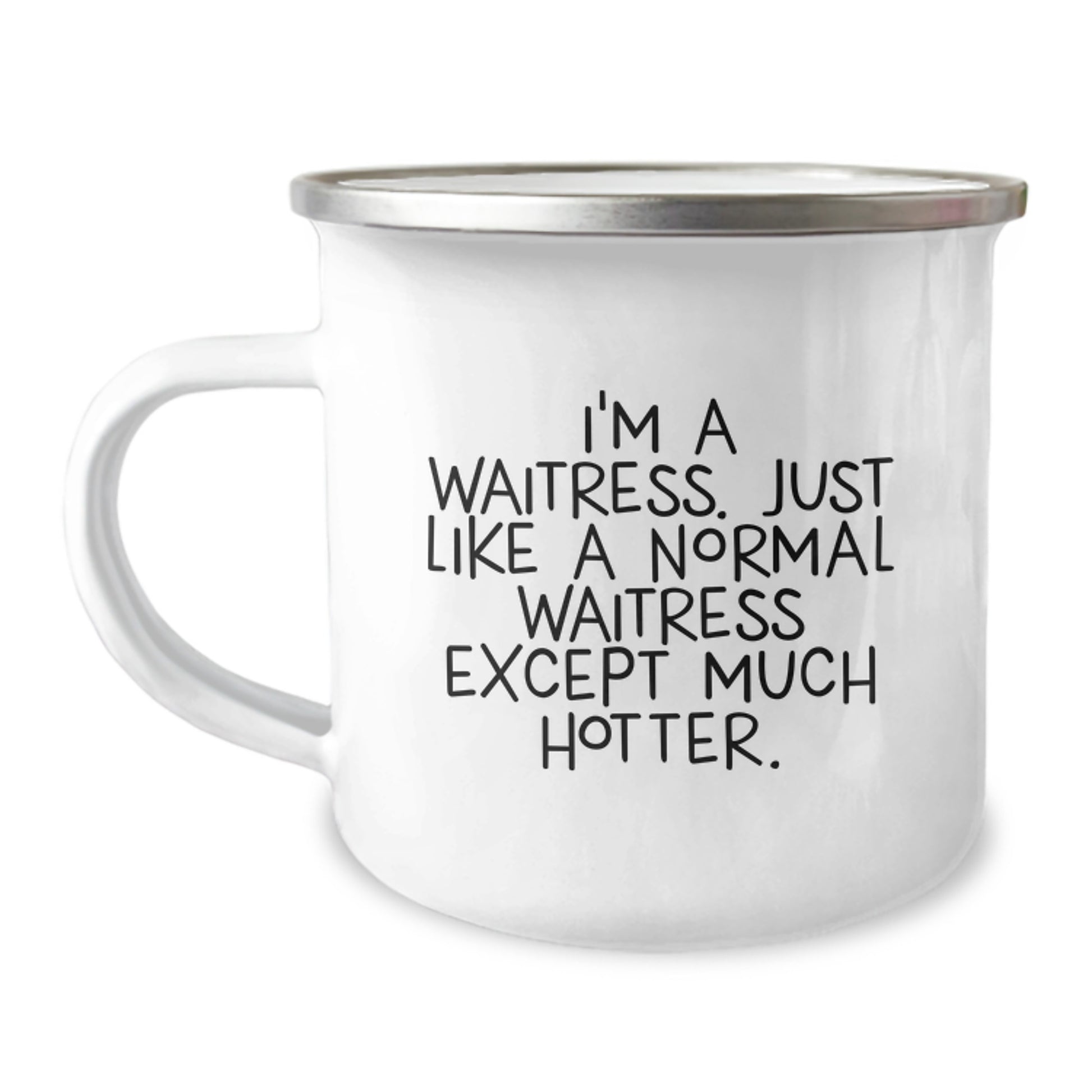 Funny Waitress Gifts for Dad, Camping Mug, I'm A Waitress Just Like A Normal Waitress Except Much Hotter, Unique Father's Day Unique Gift - Image 1