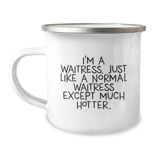 Funny Waitress Gifts for Dad, Camping Mug, I'm A Waitress Just Like A Normal Waitress Except Much Hotter, Unique Father's Day Unique Gift - Image 1