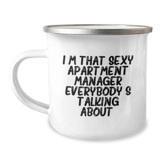 Funny Gifts from Friends for Apartment Managers - I'm That Sexy Apartment Manager Everybody's Talking About. Birthday Unique Mug for Camping - Image 1