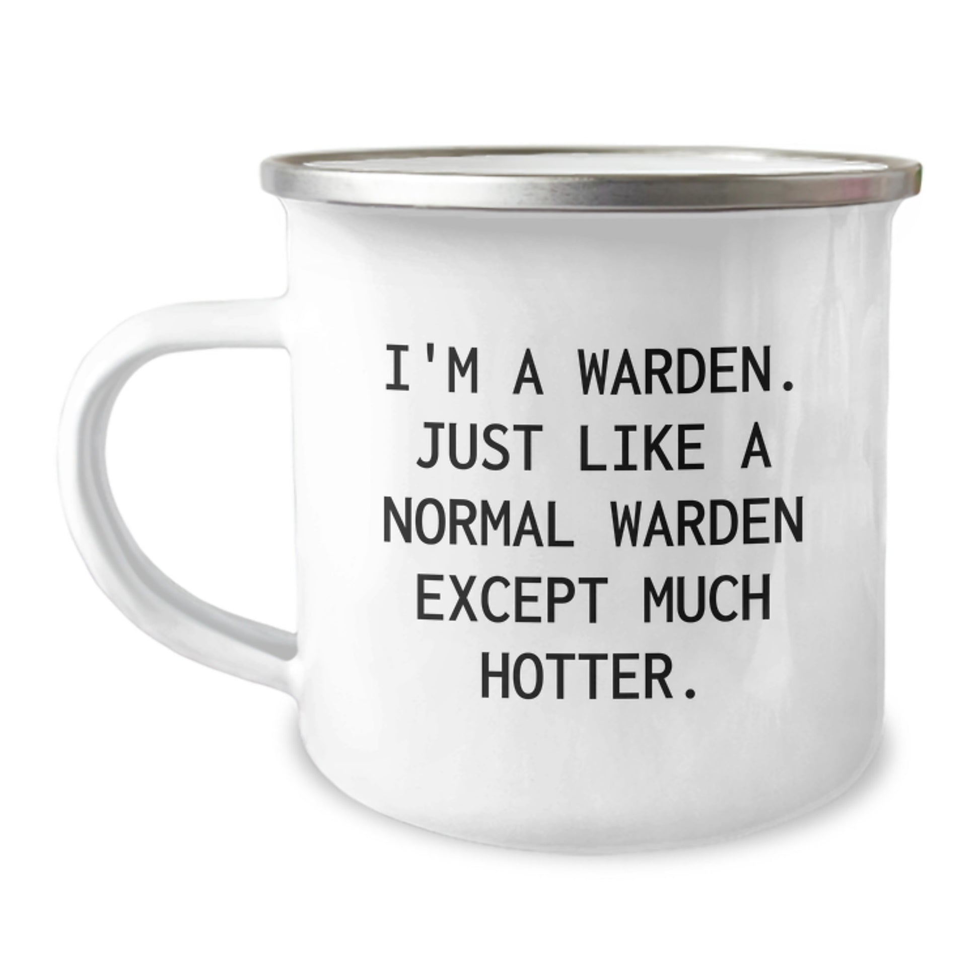Funny Warden Camping Mug Gifts from Men to Warden on Father's Day, 'I'm A Warden. Just Like A Normal Warden Except Much Hotter.' - Image 1