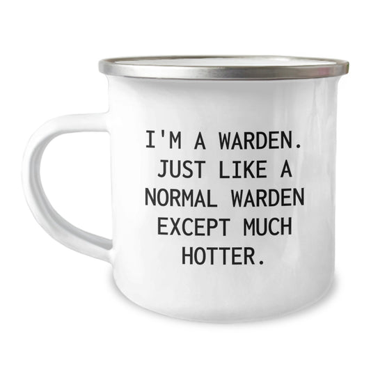 Funny Warden Camping Mug Gifts from Men to Warden on Father's Day, 'I'm A Warden. Just Like A Normal Warden Except Much Hotter.' - Image 1