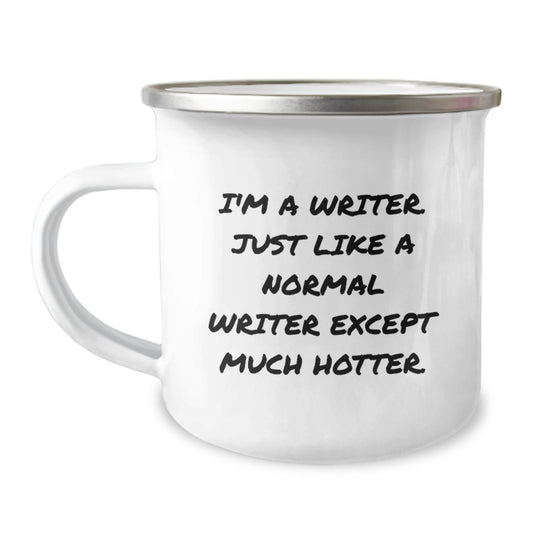 Writer Camping Mugs Funny Gift for Writer Dad with 'I'm A Writer. Just Like A Normal Writer Except Much Hotter.' Quote - Father's Day Unique Gifts from Men to Writer - Image 1