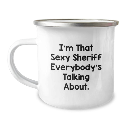 Sexy Sheriff Gifts for Men, Funny 'I'm That Sexy Sheriff Everybody's Talking About.' Camping Mug for Valentine's Unique Gifts from Friends to Husband - Image 1