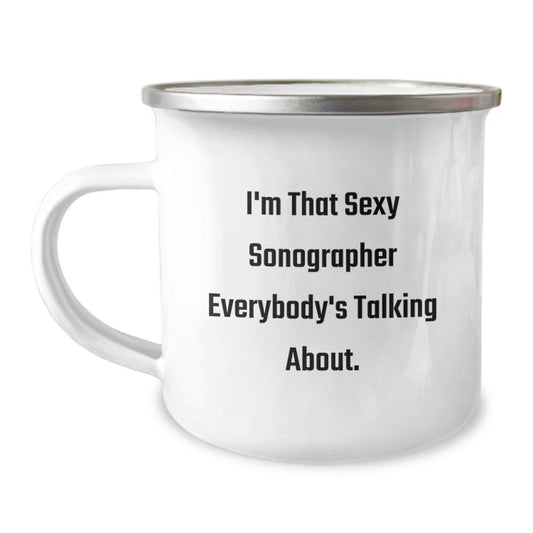 Funny Sonographer Gifts from Men, Valentine's Unique Mugs for Him, Camping Mug, 'I'm That Sexy Sonographer Everybody's Talking About.' - Image 1