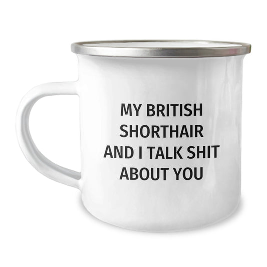 Funny British Shorthair Cat Gifts from Men to Graduation Unique Gifts for British Shorthair Cat Lovers - My British Shorthair And I Talk Shit About You Camping Mug - Image 1