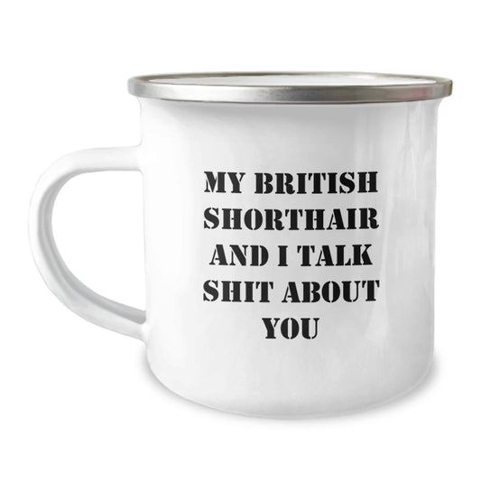 Funny British Shorthair Cat Gifts for Men - My British Shorthair And I Talk Shit About You British Shorthair Cat Camping Mug Gifts from Friends for Graduation - Image 1