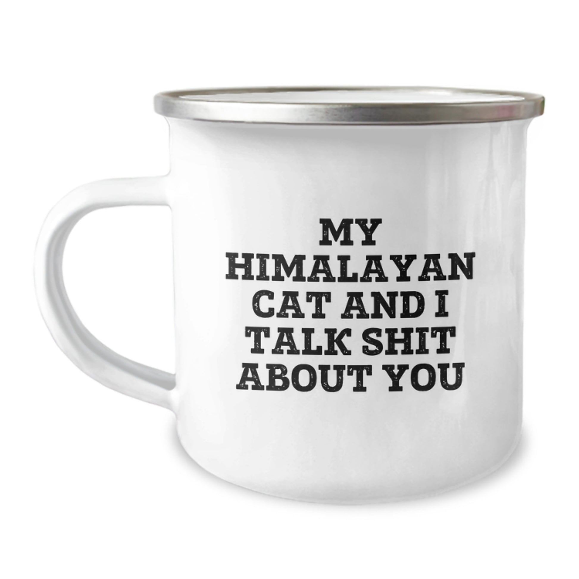 Himalayan Cat Lover Graduation Unique Gifts from Family Friends - Funny Quote Camping Mug - 'My Himalayan Cat And I Talk Shit About You' - Image 1