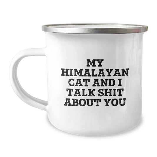 Himalayan Cat Lover Graduation Unique Gifts from Family Friends - Funny Quote Camping Mug - 'My Himalayan Cat And I Talk Shit About You' - Image 1