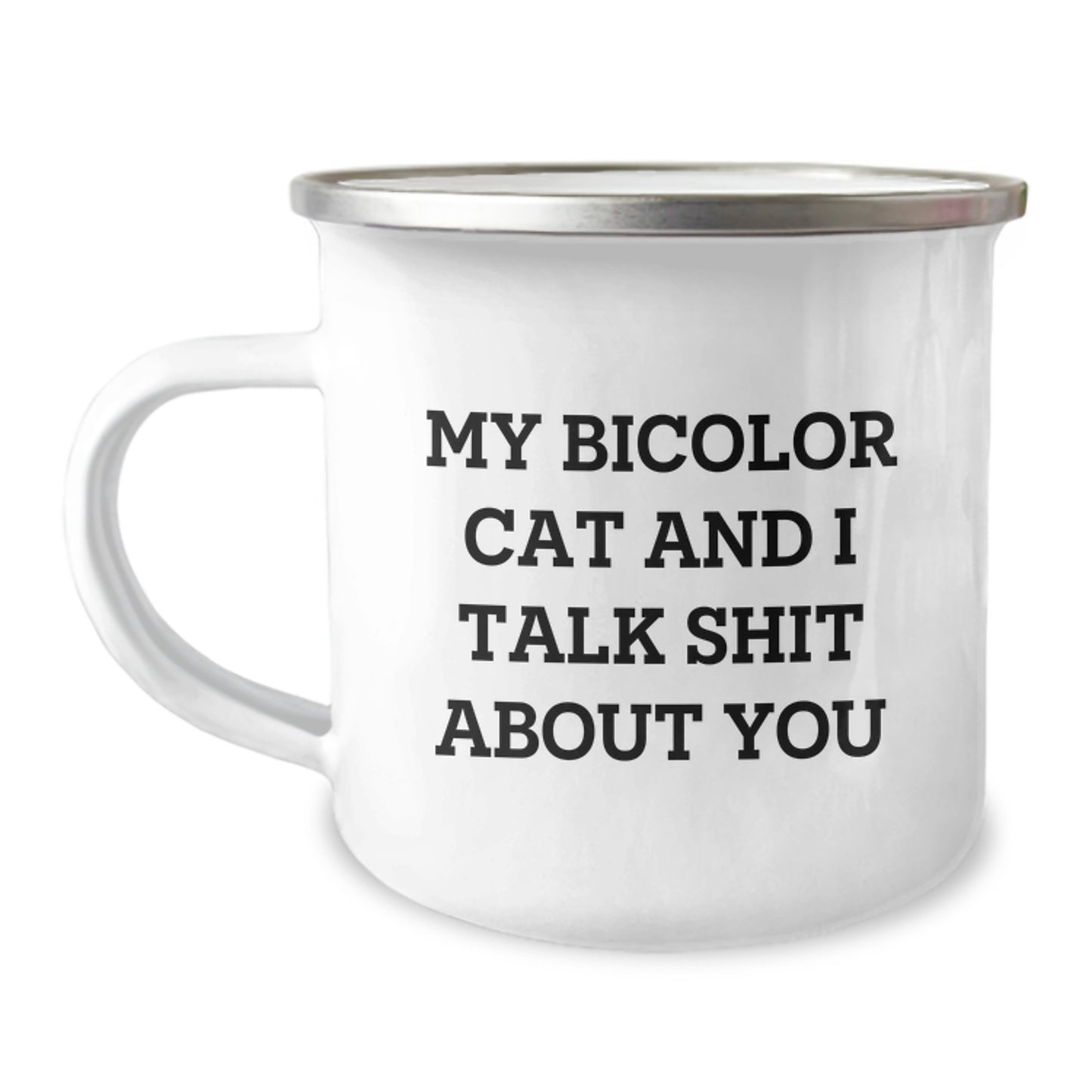Bicolor Cat Gifts for Mom, Funny Quote 'My Bicolor Cat And I Talk Shit About You' - Camping Mug, Gifts from Family, Mother's Day Unique - Image 1