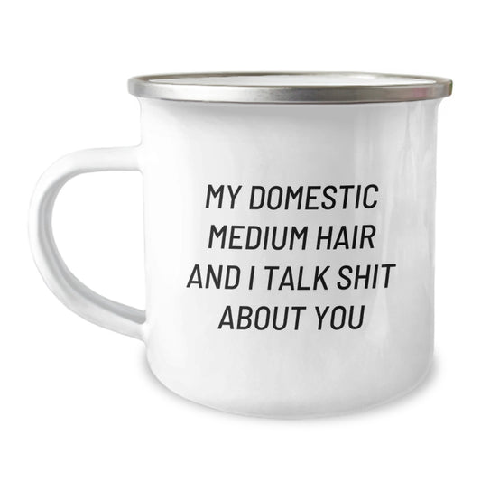 Funny Domestic Medium Hair Camping Mug Gifts from Family Members, Perfect for Mother's Day, Unique Quote 'My Domestic Medium Hair And I Talk Shit About You' - Image 1