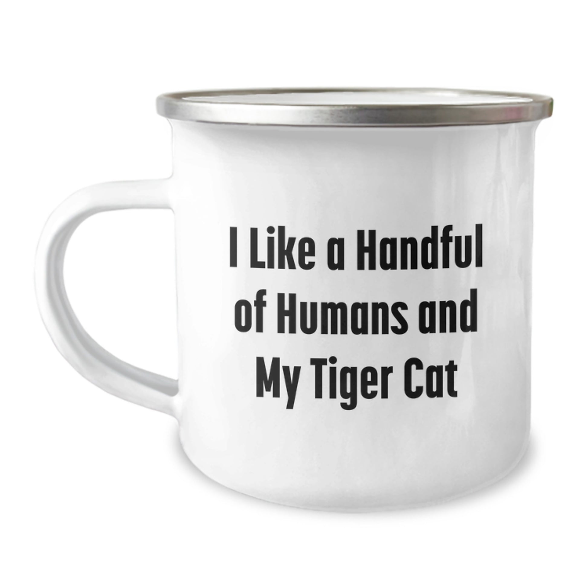 Funny Tiger Cat Lover's Camping Mug Gifts from Friends for Tiger Cat Enthusiasts on Birthday, I Like A Handful Of Humans And My Tiger Cat - Image 1