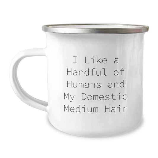 Funny Domestic Medium Hair Gifts for Men Birthday Camping Mug with I Like A Handful Of Humans And My Domestic Medium Hair Message - Image 1