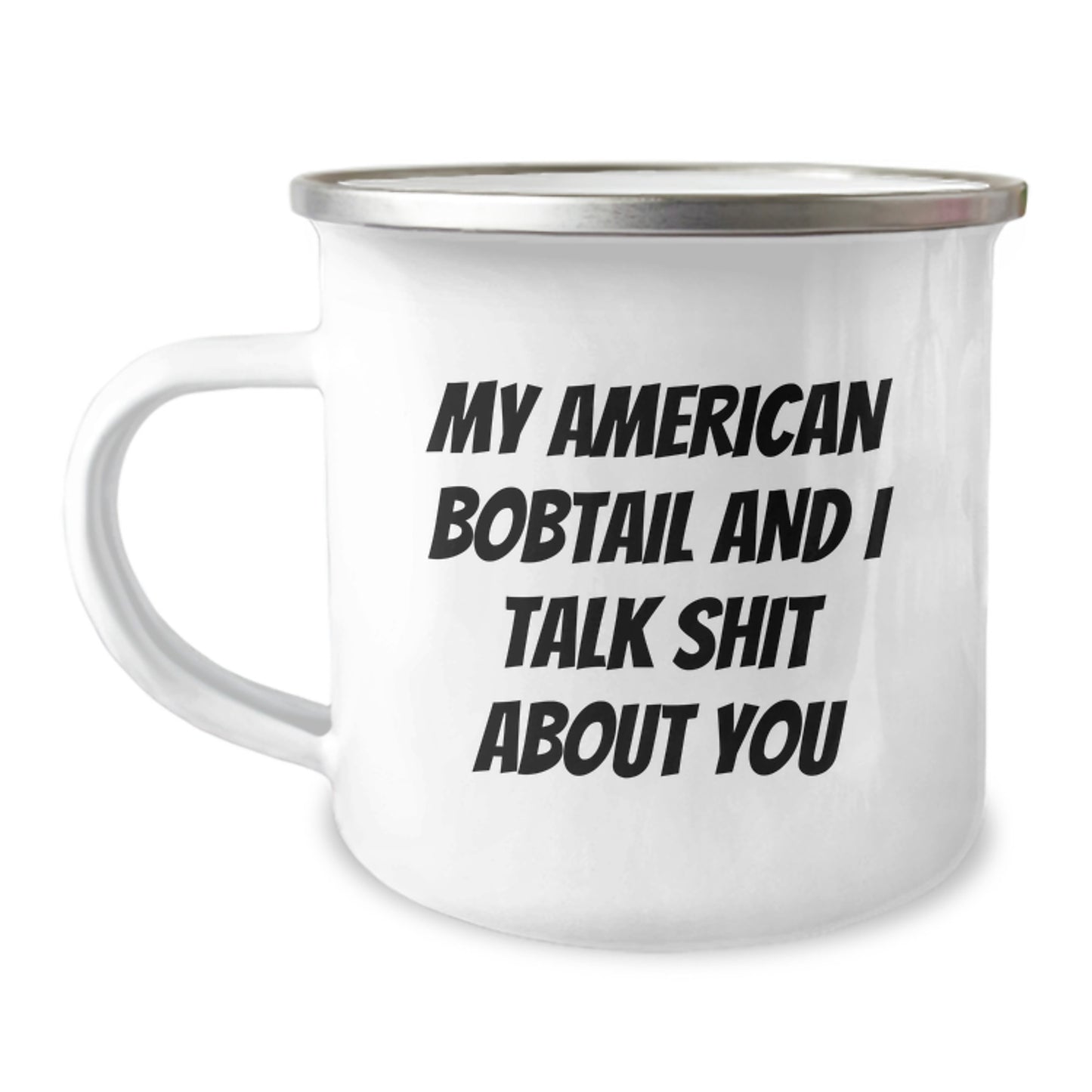 Funny American Bobtail Cat Gifts for Men Women Friends from Family on Graduation Unique Gifts - My American Bobtail And I Talk Shit About You Quote Camping Mug - Image 1