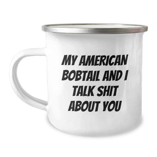 Funny American Bobtail Cat Gifts for Men Women Friends from Family on Graduation Unique Gifts - My American Bobtail And I Talk Shit About You Quote Camping Mug - Image 1