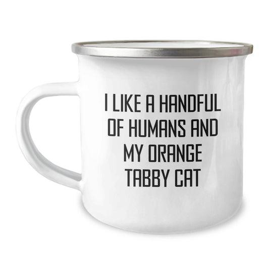 Funny Orange Tabby Cat Gifts for Orange Tabby Cat Lovers Men and Women - Camping Mug Gifts from Friends and Family for Birthday Unique Gifts - 'I Like A Handful Of Humans And My Orange Tabby Cat' - Image 1
