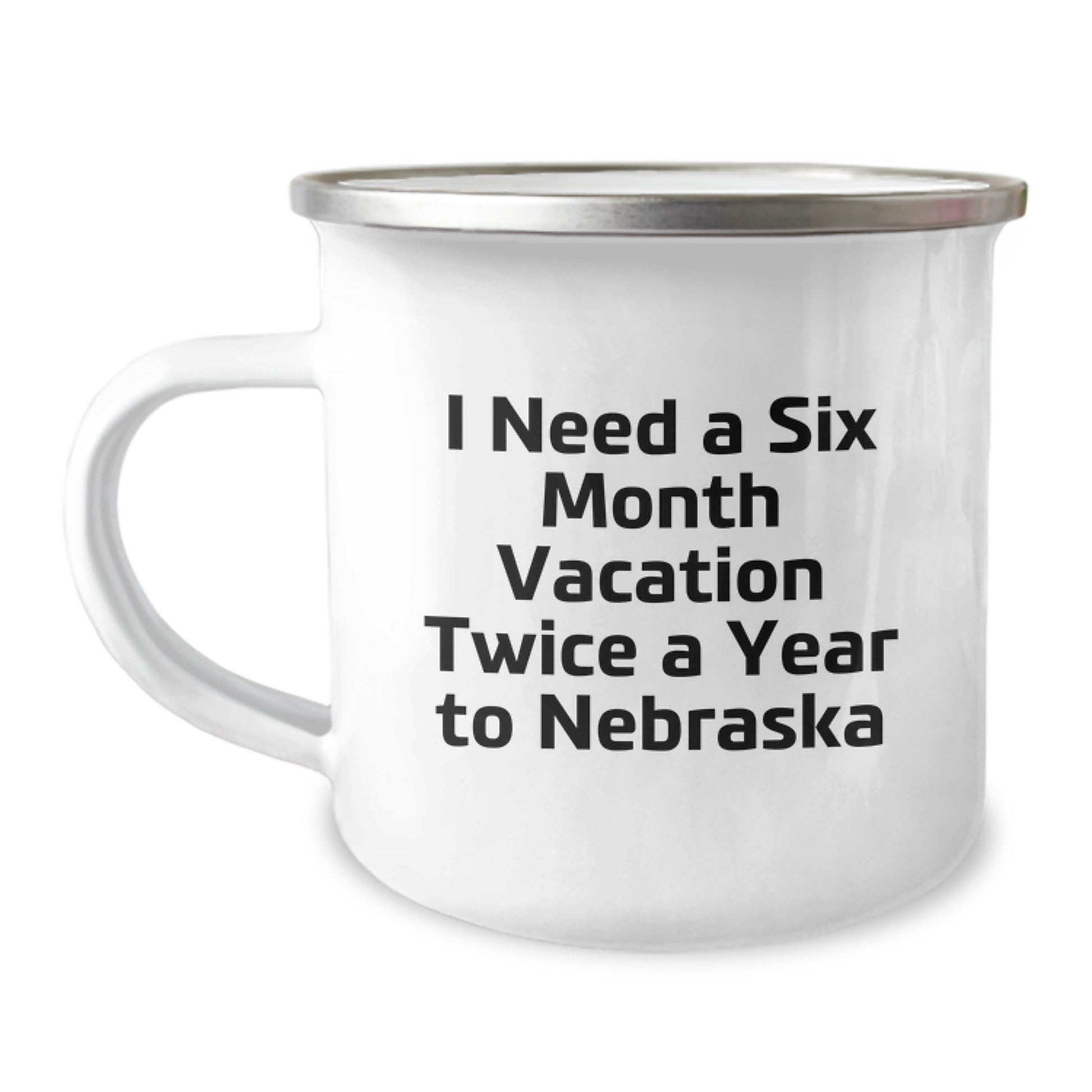 Funny Nebraska Gifts from Friends to Nebraska Lovers - I Need A Six Month Vacation Twice A Year To Nebraska Birthday Unique Gift for Men Women - Image 1