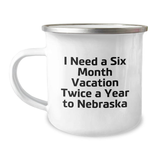 Funny Nebraska Gifts from Friends to Nebraska Lovers - I Need A Six Month Vacation Twice A Year To Nebraska Birthday Unique Gift for Men Women - Image 1