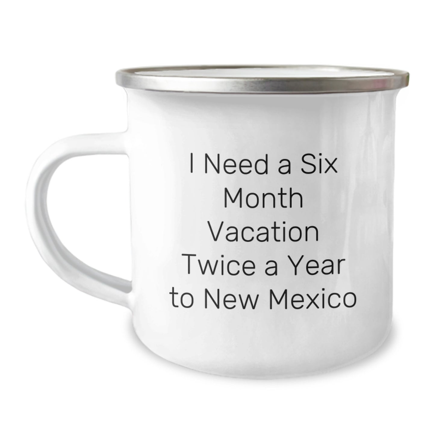 New Mexico Camping Mug - Six Month Vacation Humor, Unique Gifts for New Mexico Lovers, Birthday Unique Gifts from Friends to Family - Image 1