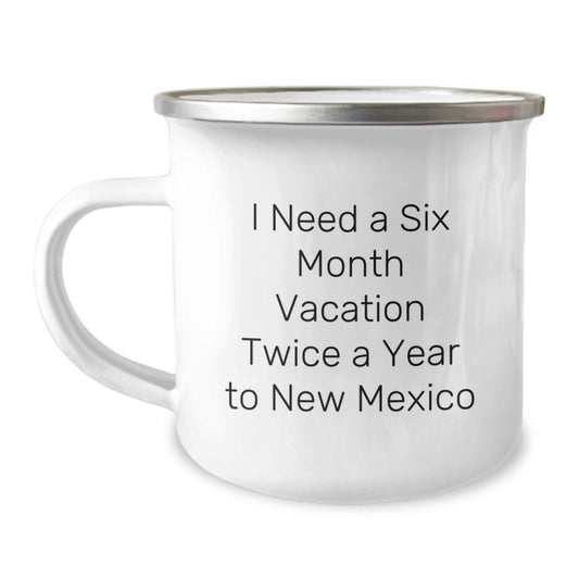 New Mexico Camping Mug - Six Month Vacation Humor, Unique Gifts for New Mexico Lovers, Birthday Unique Gifts from Friends to Family - Image 1