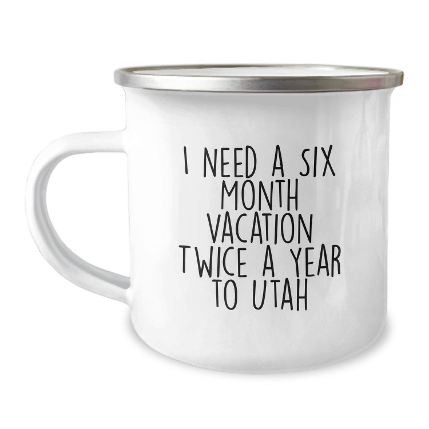 Utah Camping Mug - 'I Need A Six Month Vacation Twice A Year To Utah' Funny Quote, Gifts from Friends to Family for Birthday, Unique Utah Gifts - Image 1