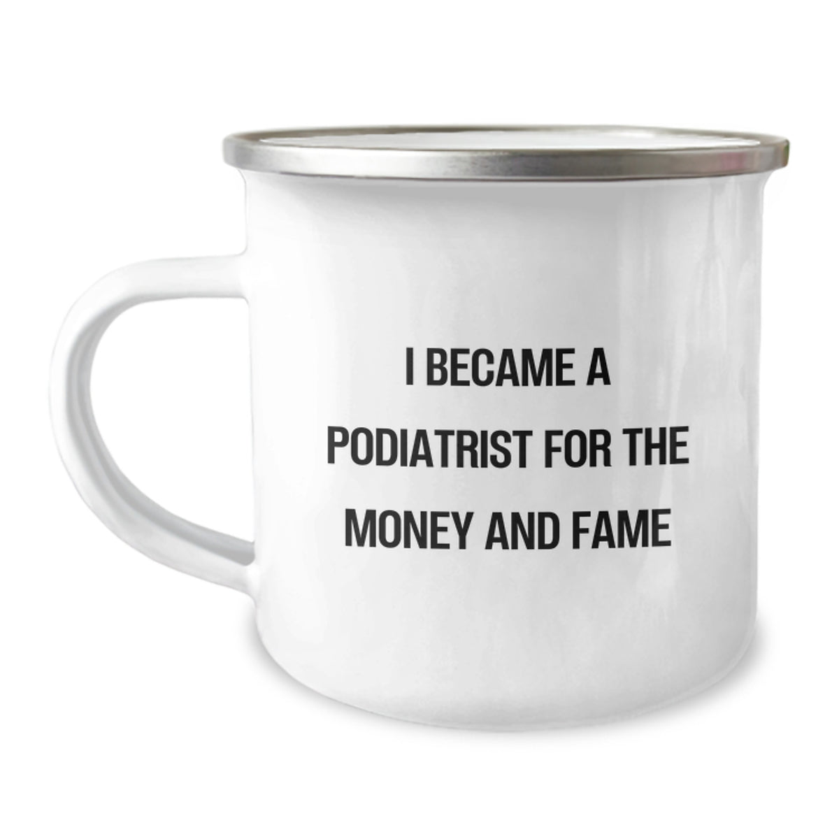 Funny Podiatrist Gifts from Friends for Podiatrist on Birthday Unique Gifts, Camping Mug with 'I Became A Podiatrist For The Money And Fame' Quote - Image 1