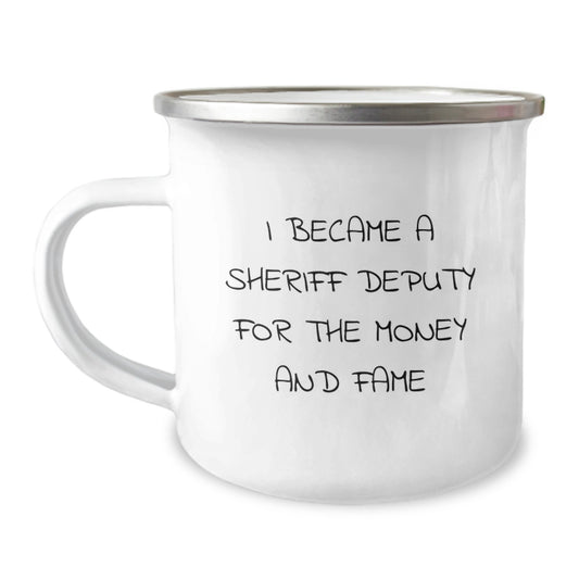 Funny Sheriff Deputy Gifts from Family for Birthday Unique Sheriff Deputy Camping Mug I Became A Sheriff Deputy For The Money And Fame - Image 1
