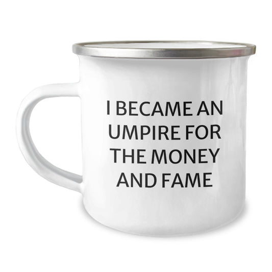 Funny Umpire Gifts for Friends, Birthday Unique Umpire Mugs from Men, Umpire Lover Camping Mug I Became An Umpire For The Money And Fame - Image 1