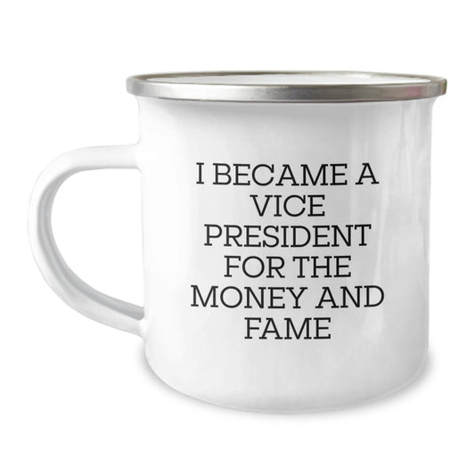 Funny Vice President Gifts for Birthday - Vice President Camping Mug, I Became Vice President For Money And Fame, Unique Gifts from Men to Vice President Friends - Image 1