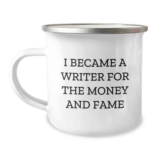 Writer Funny Gifts from Friends for Writer, Inspirational Camping Mug, I Became A Writer For The Money And Fame Quote, Birthday Unique Gifts for Writers - Image 1