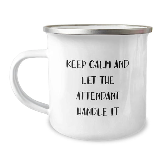 Gifts from Friends for Attendant - Keep Calm And Let The Attendant Handle It Funny Birthday Camping Mug, 12 oz Stainless Steel with Enamel Finish, Perfect for Attendant Enthusiasts - Image 1