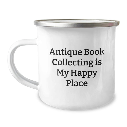 Funny Gift for Antique Book Collecting Dad - 'Antique Book Collecting Is My Happy Place' Stainless Steel Camping Mug for Fathers Day Unique - Image 1