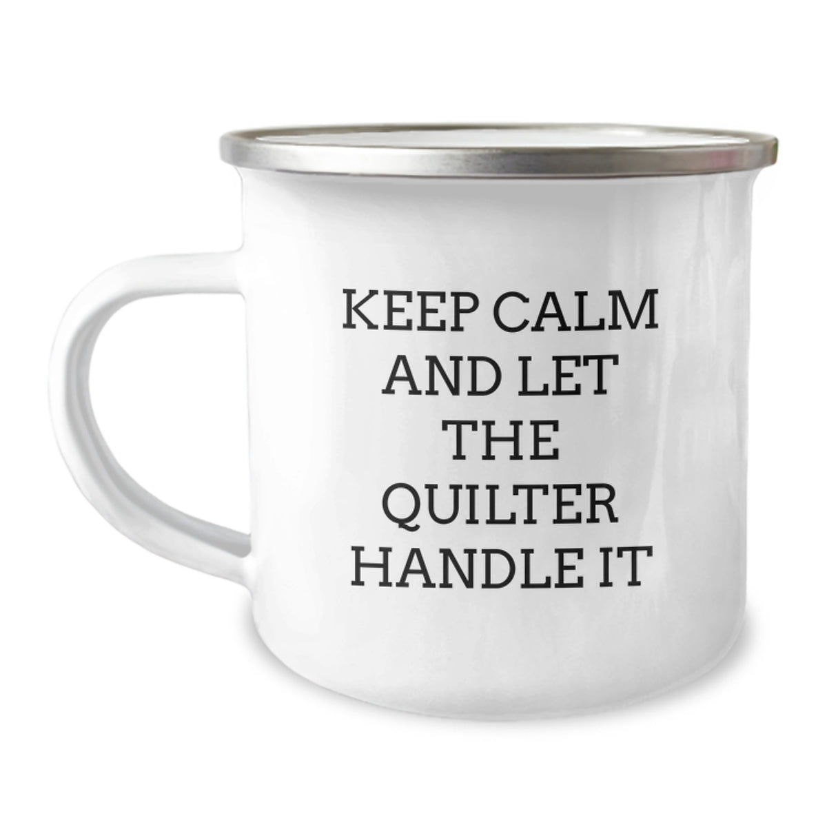 Quilter Gifts for Him - Funny Camping Mug for Birthday Unique Gifts from Friends to Men - Keep Calm And Let The Quilter Handle It - Image 1