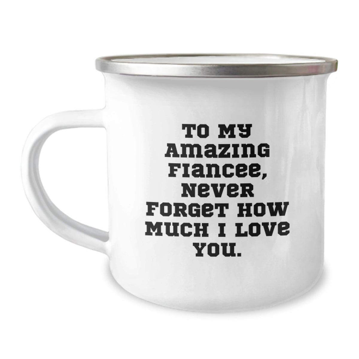 Gifts from Men to My Amazing Fiancee, Funny Birthday Camping Mug, Never Forget How Much I Love You. - Image 1