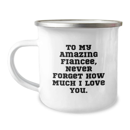 Gifts from Men to My Amazing Fiancee, Funny Birthday Camping Mug, Never Forget How Much I Love You. - Image 1