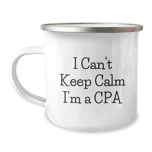 Funny CPA Gifts for Men - I Can't Keep Calm I'm A Cpa Birthday Unique Gifts from Friends to Family - Camping Mug with Inspirational Quote - Image 1
