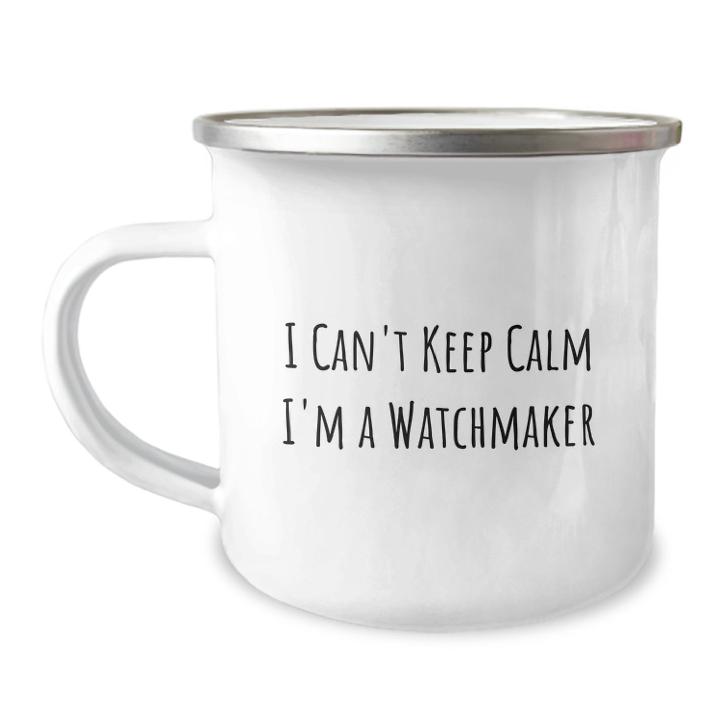 Funny Watchmaker Birthday Unique Gifts for Men from Friends, Unique Camping Mug with I Can't Keep Calm I'm A Watchmaker Quote, Ideal Gift for Watchmaker Enthusiast - Image 1