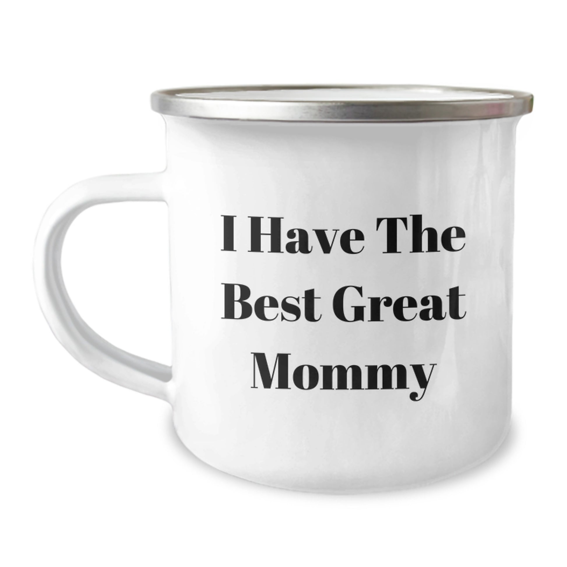 Funny Mommy Camping Mug Gifts from Men to Mommy's on Father's Day - 'I Have The Best Great Mommy' Coffee Mug - Image 1