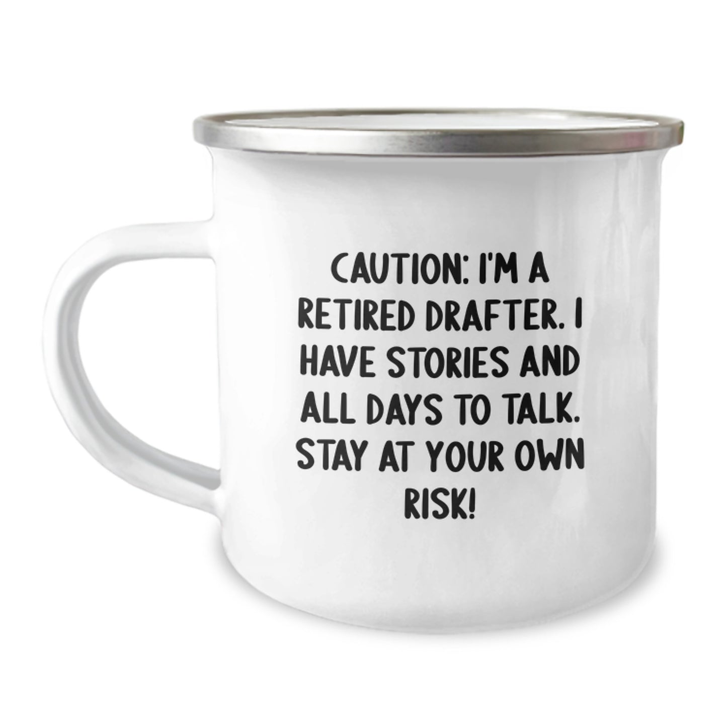 Funny Drafter Camping Mug, Gifts from Friends to Men, Birthday Unique Presents for Drafter Enthusiasts, Caution: I'm A Retired Drafter. I Have Stories And All Days To Talk. Stay At Your Own Risk! - Image 1