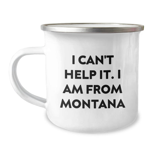 Montana Gifts for Men, Funny 'I Can't Help It. I Am From Montana' Camping Mug, Graduation Unique Gifts for Family and Friends - Image 1