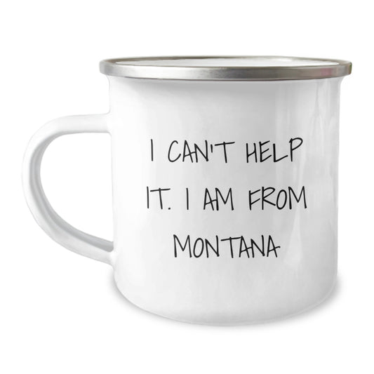 Funny Montana Camping Mug Gifts from Friends to Family - I Can't Help It. I Am From Montana - Image 1