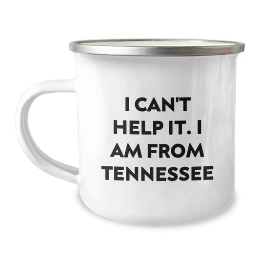 Tennessee Camping Mug for Birthday Unique Gifts, Funny Quote 'I Can't Help It. I Am From Tennessee', Gifts from Men to Tennessee Friends - Image 1