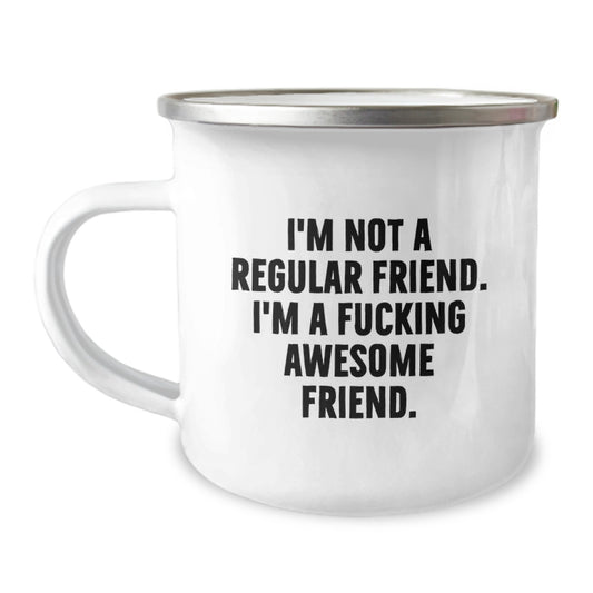 Funny Friend Camping Mug, I'm Not A Regular Friend, Birthday Unique Gifts from Friends - Image 1