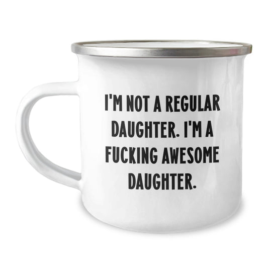 Funny Daughter Gifts for Birthday, Daughter Camping Mug with I'm Not A Regular Daughter. I'm A F--king Awesome Daughter. Quote, Gifts from Mom or Dad - Image 1