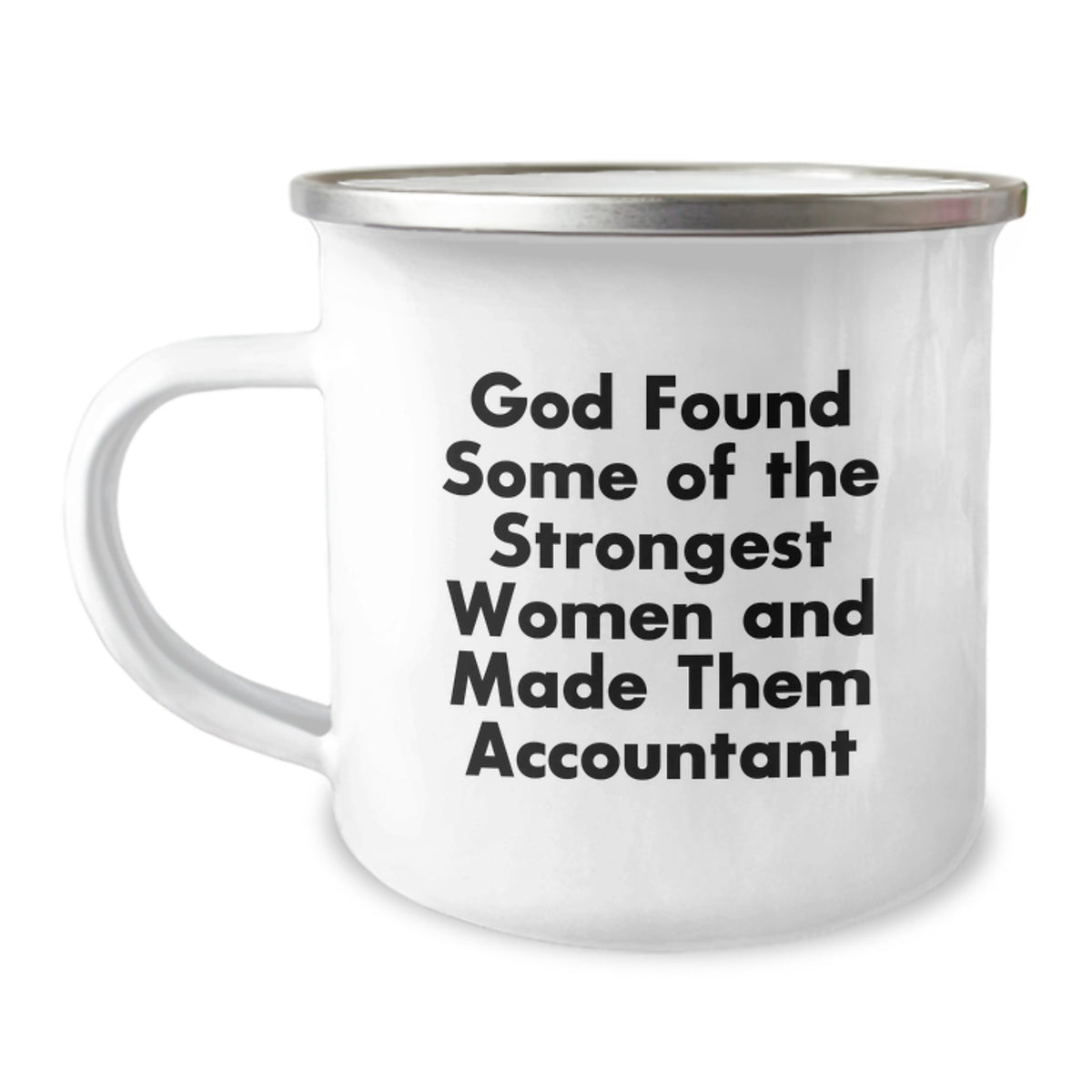 Funny Gifts from Family - 'God Found Some Of The Strongest Women And Made Them Accountant' Accountant Birthday Unique Gifts for Women, Men, Coworkers, Friends - Image 1