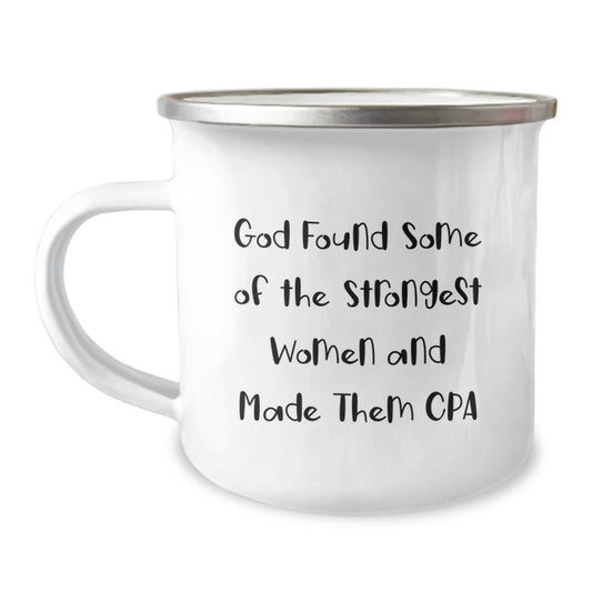 Funny CPA Gifts for Women, Camping Mug with Inspirational Quote 'God Found Some Of The Strongest Women And Made Them CPA', Birthday Unique Gifts for CPA from Friends - Image 1