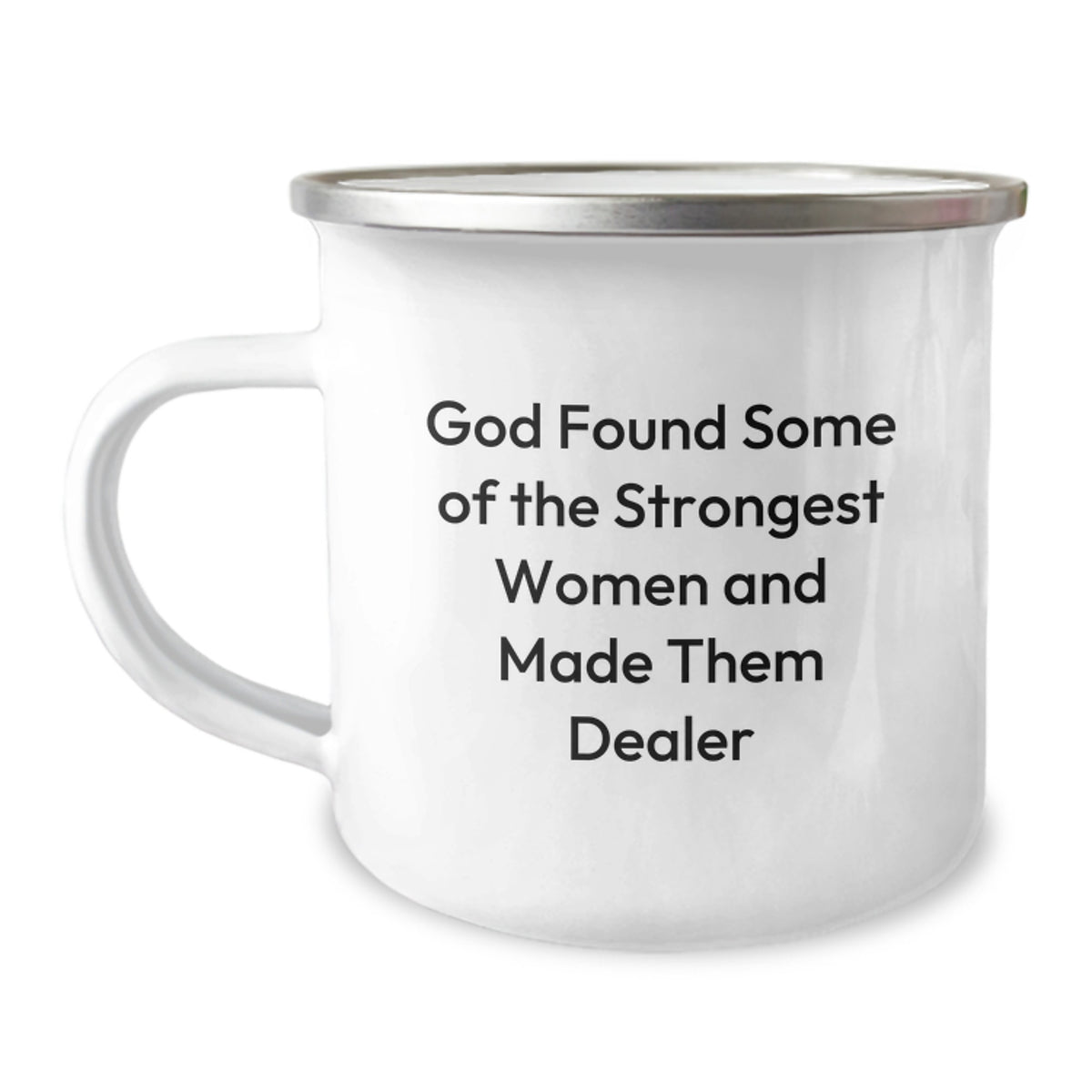 Funny Dealer Birthday Camping Mug Gifts from Men for Women Friends - God Found Some Of The Strongest Women And Made Them Dealer - Unique Birthday Unique Gifts for Him Her Friends Family - Image 1
