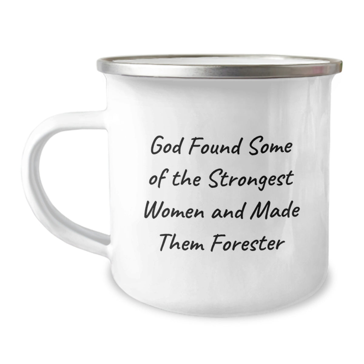 Funny Forester Gifts from Friends for Birthday Unique Camping Mug - 'God Found Some Of The Strongest Women And Made Them Forester' Quote - Image 1