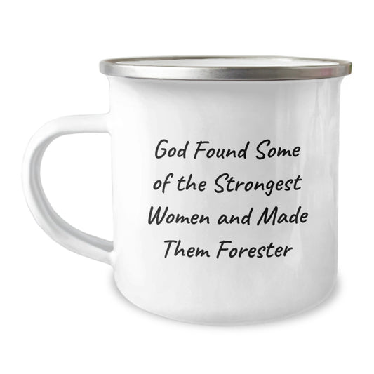 Funny Forester Gifts from Friends for Birthday Unique Camping Mug - 'God Found Some Of The Strongest Women And Made Them Forester' Quote - Image 1