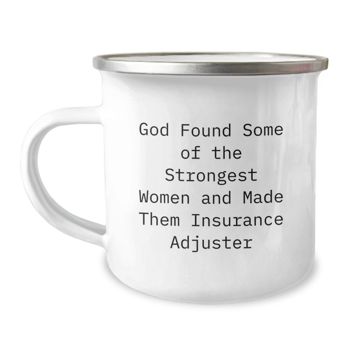 Funny Insurance Adjuster Gifts for Women - 'God Found Some Of The Strongest Women And Made Them Insurance Adjuster' Camping Mug for Birthday Unique Gifts from Friends or Family - Image 1